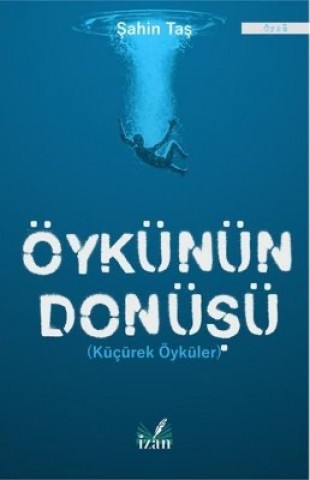 ÖYKÜNÜN DÖNÜŞÜ (KÜÇÜREK ÖYKÜLER)