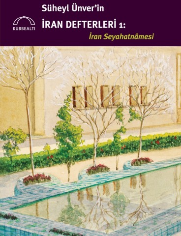 Süheyl Ünver'in İran Defterleri 1: