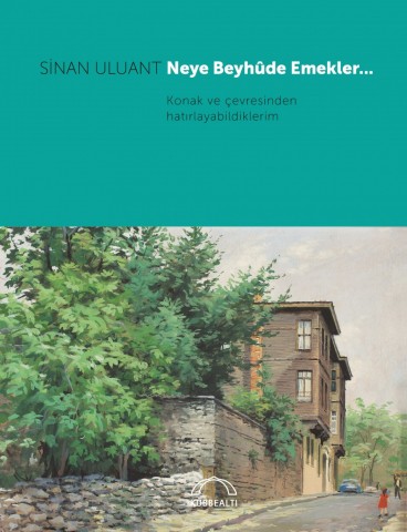 Neye Beyhûde Emekler…