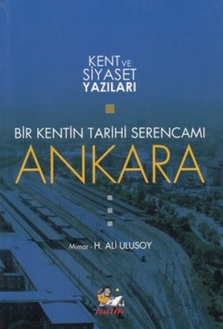 BİR KENTİN SERANCAMI ANKARA