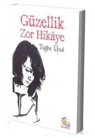 GÜZELLİK ZOR HİKAYE