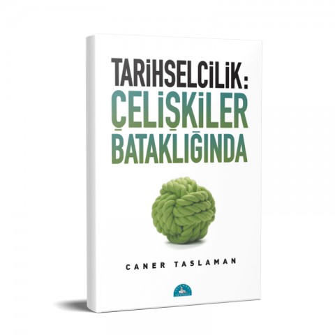Tarihselcilik: Çelişkiler Bataklığında