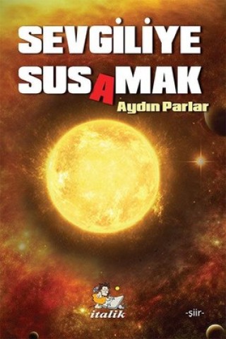 SEVGİLİYE SUSAMAK