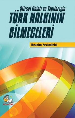 ŞİİRSEL ANLATI VE YAPILARIYLA  TÜRK HALKININ BİLMECELERİ  