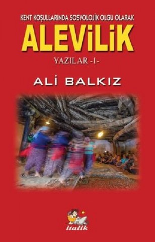 KENT KOŞULLARINDA SOSYOLOJİK BİR OLGU OLARAK ALEVİLİK