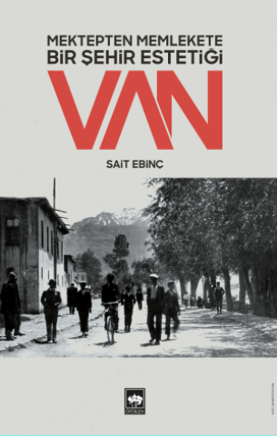 Mektepten Memlekete Bir Şehir Estetiği; Van