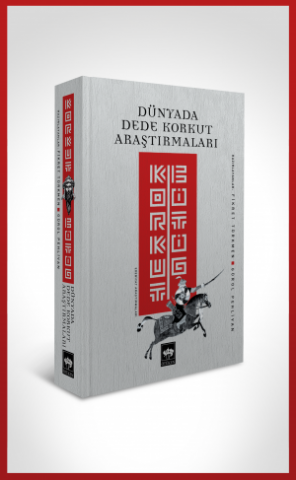 Korkut Bitig / Dünyada Dede Korkut Araştırmaları