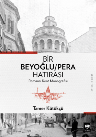 Bir Beyoğlu/Pera Hatırası (Romansı Kent Monografisi)