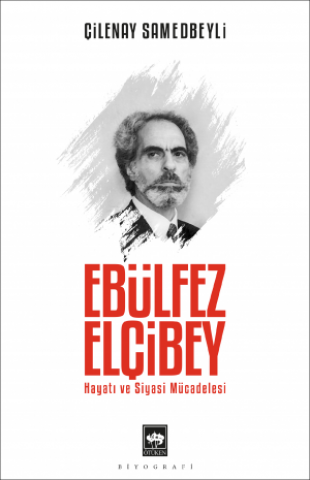 Ebülfez Elçibey / Hayatı ve Siyasi Mücadelesi