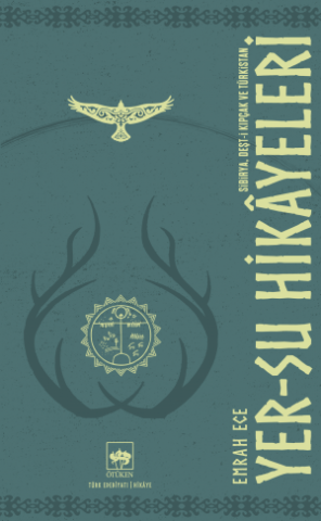 Yer-su Hikâyeleri / Sibirya, Deşt-i Kıpçak ve Türkistan