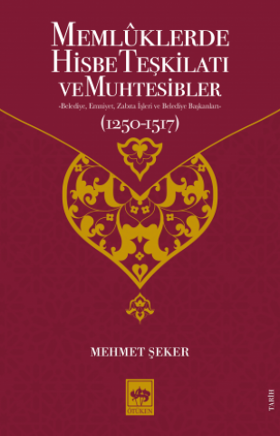 Memlüklerde Hisbe Teşkilatı ve Muhtesibler (1250-1517)