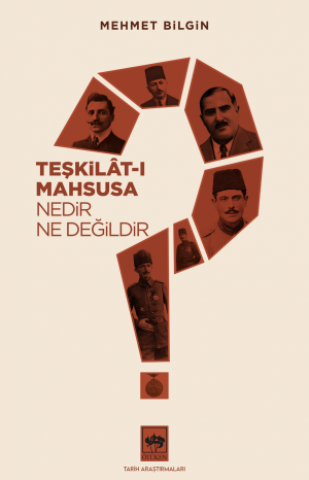 Teşkilât-ı Mahsusa Nedir, Ne Değildir?