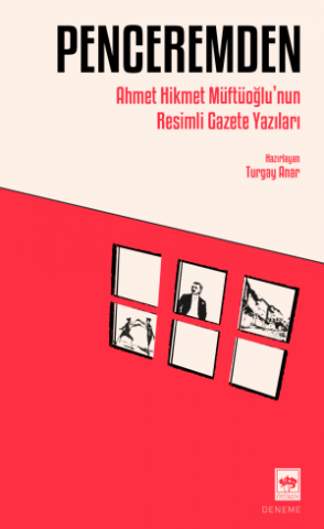 Penceremden / Ahmet Hikmet Müftüoğlu'nun Resimli Gazete Yazıları