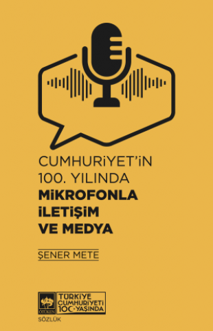 Cumhuriyet'in 100. Yılında Mokrofonla İletişim ve Medya
