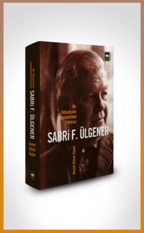Sabri F. Ülgener - Bir İktisatçının Entelektüel Portresi