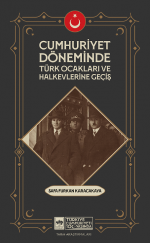 Cumhuryet Döneminde Türk Ocakları ve Halkevlerine Geçiş