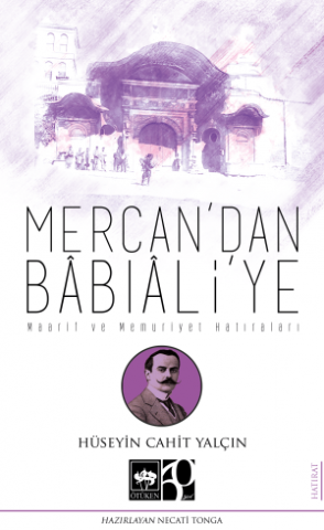 Mercan'dan Bâbıâlil'ye - Maarif ve Medeniyet Hatıraları