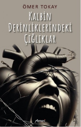 Kalbin Derinliklerindeki Çığlıklar