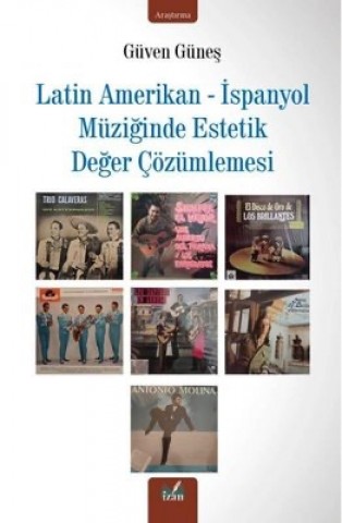 LATİN AMERİKAN – İSPANYOL MÜZİĞİNDE ESTETİK DEĞER ÇÖZÜMLEMESİ