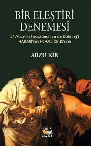 BİR ELEŞTİRİNİN DENEMESİ - 21. YÜZYILIN FEUERBACH YA DA DÜHRİNG'İ HARARİ'NİN HOMO DEUS'UNA