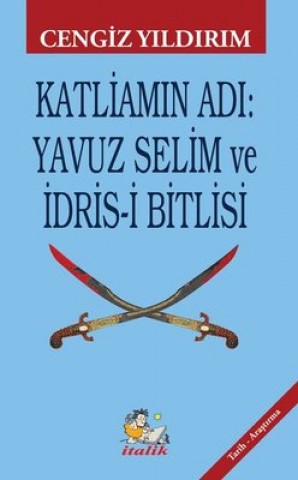 KATLİAMIN ADI: YAVUZ SELİM VE İDRİSİ BİTLİSİ