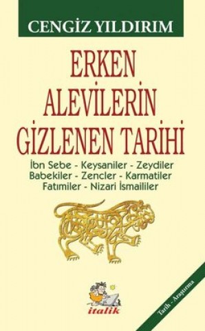ERKEN ALEVİLERİN GİZLENEN TARİHİ İBN SEBEKEYSANİLERZEYDİLERBABEKLİLERZENCLERKARMATİLERFATIMİLERNİZARİ İSMAİLLER