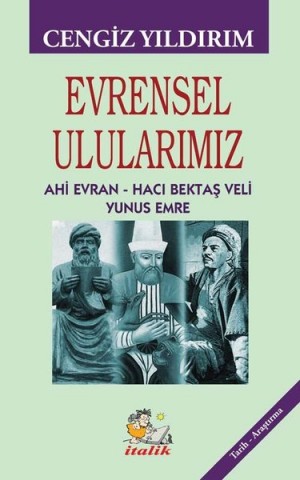 EVRENSEL ULULARIMIZ AHİ EVRAN  HACI BEKTAŞ VELİ  YUNUS EMRE