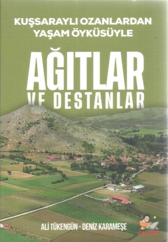 KUŞSARAYLI OZANLARDAN YAŞAM ÖYKÜSÜYLE  AĞITLAR VE DESTANLAR  1