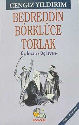 BEDREDDİN BÖRKLÜCE TORLAK ÜÇ İNSAN / ÜÇ İSYAN