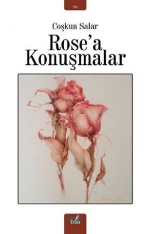 ROSE’A KONUŞMALAR
