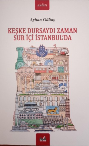 KEŞKE DURSAYDI ZAMAN SUR İÇİ İSTANBU’DA