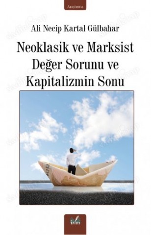 NEOKLASİK VE MARKSİST DEĞER SORUNU VE KAPİTALİZMİN SONU