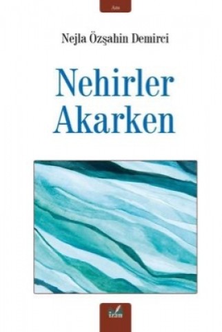 NEHİRLER AKARKEN