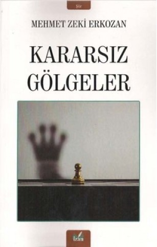 KARARSIZ GÖLGELER