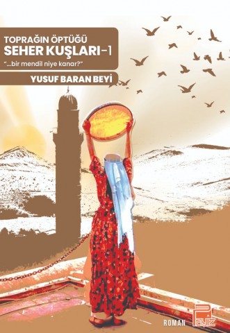 TOPRAĞIN ÖPTÜĞÜ SEHER KUŞLARI -1