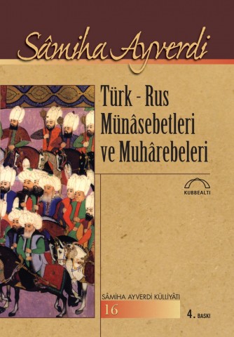Türk - Rus Münâsebetleri ve Muhârebeleri