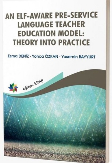AN ELF-AWARE PRE-SERVICE LANGUAGE TEACHER EDUCATION MODEL: THEORY INTO PRACTICE