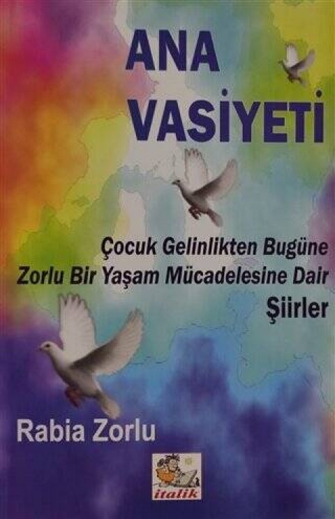ANA VASİYETİ - ÇOCUK GELİNLİKTEN BUGÜNE ZORLU BİR YAŞAM MÜCADELESİNE DAİR ŞİİRLER