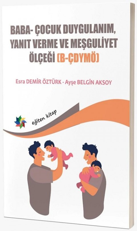 BABA- ÇOCUK DUYGULANIM, YANIT VERME VE MEŞGULİYET ÖLÇEĞİ (B-ÇDYMÖ)