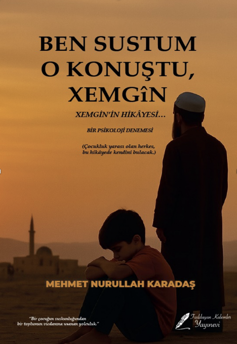 BEN SUSTUM O KONUŞTU XEMGİN’İN HİKAYESİ
