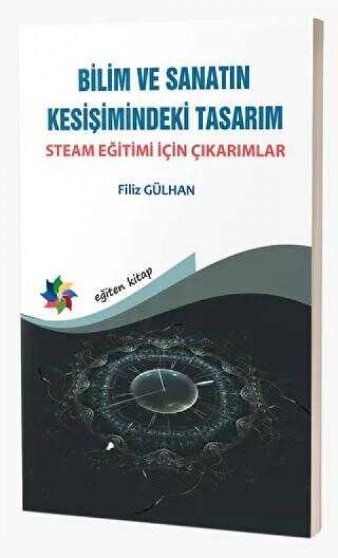 BİLİM VE SANATIN KESİŞİMİNDEKİ TASARIM: STEAM EĞİTİMİ İÇİN ÇIKARIMLAR