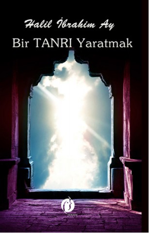 BİR TANRI YARATMAK