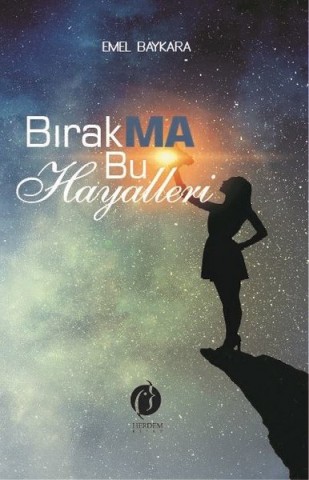 BIRAKMA BU HAYALLERİ