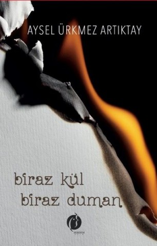BİRAZ KÜL BİRAZ DUMAN 