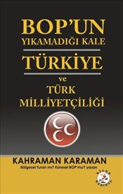 BOP’un Yıkamadığı Kale Türkiye ve Türk Milliyetçiliği 