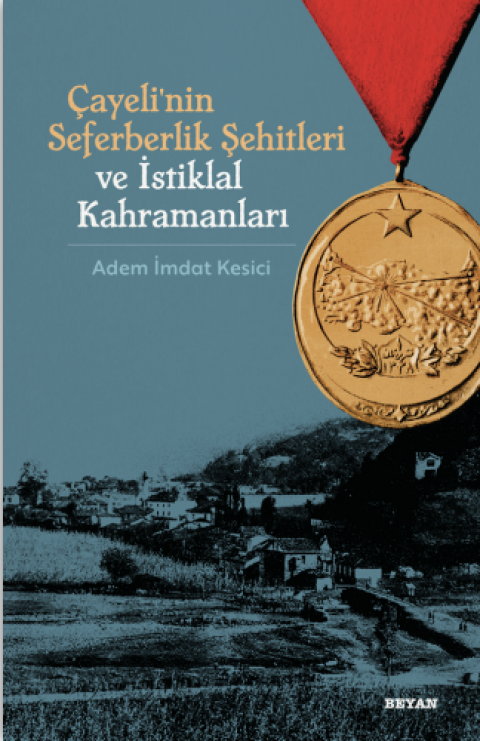 Çayeli'nin Seferberlik Şehitleri ve İstiklal Kahramanları
