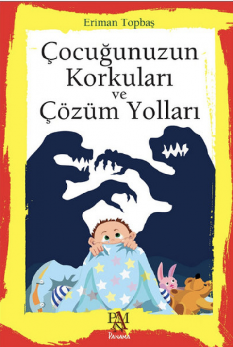 ÇOCUĞUNUZUN KORKULARI VE ÇÖZÜM YOLLARI