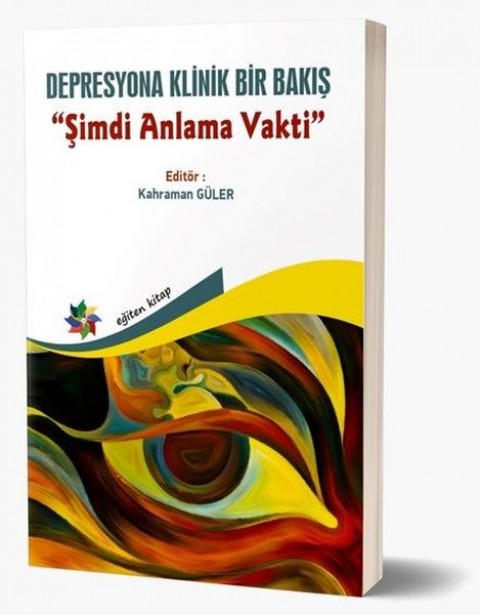 DEPRESYONA KLİNİK BİR BAKIŞ “Şimdi Anlama Vakti”