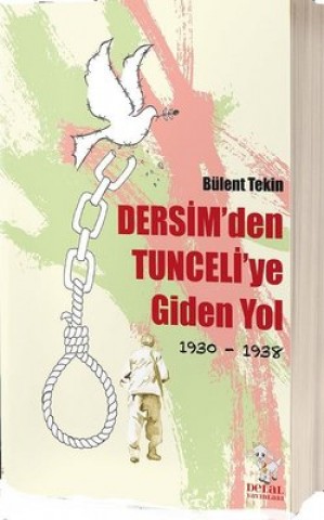 DERSİMDEN TUNCELİYE GİDEN YOL 1930-1938