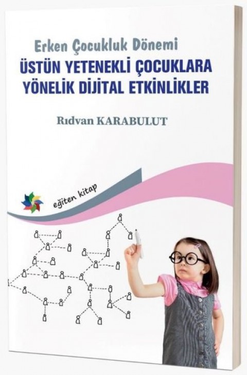 ERKEN ÇOCUKLUK DÖNEMİ ÜSTÜN YETENEKLİ ÇOCUKLARA YÖNELİK DİJİTAL ETKİNLİKLER